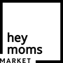 Hey Moms Market